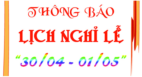 Thông báo lịch nghỉ Giỗ Tổ Hùng Vương và 30/4 - 1/5 Thông báo lịch nghỉ Giỗ Tổ Hùng Vương và 30/4 - 1/5